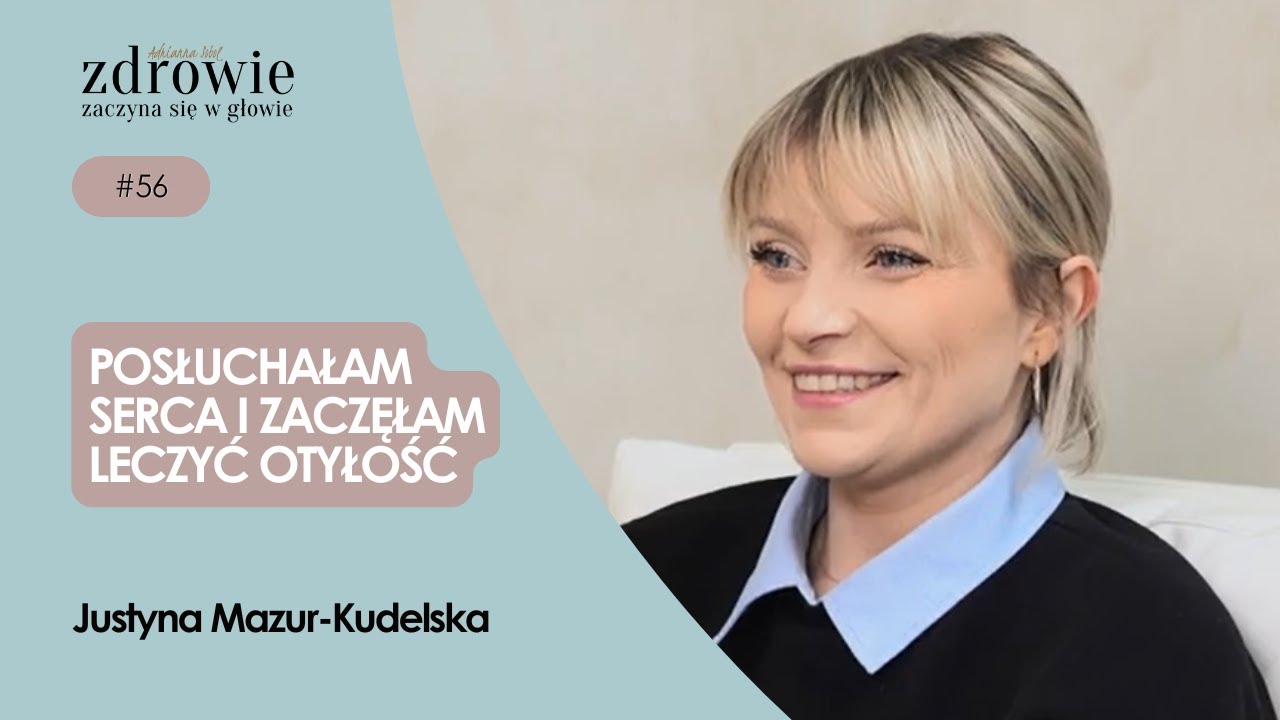 Posłuchałam serca i zaczęłam leczyć otyłość | Justyna Mazur-Kudelska