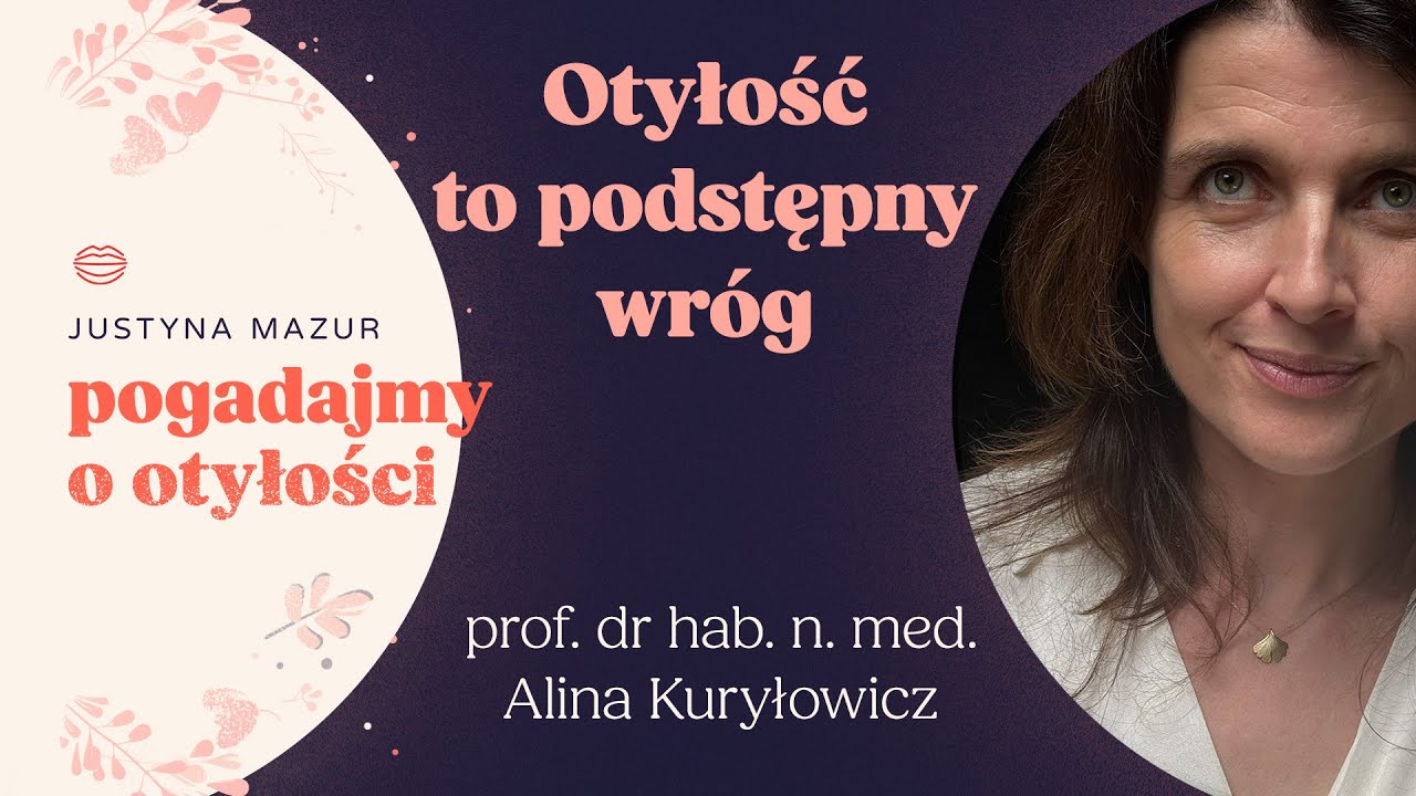 „Otyłość okrawa życie z różnych aspektów” Prof. CMKP Dr hab. n. med. Alina Kuryłowicz